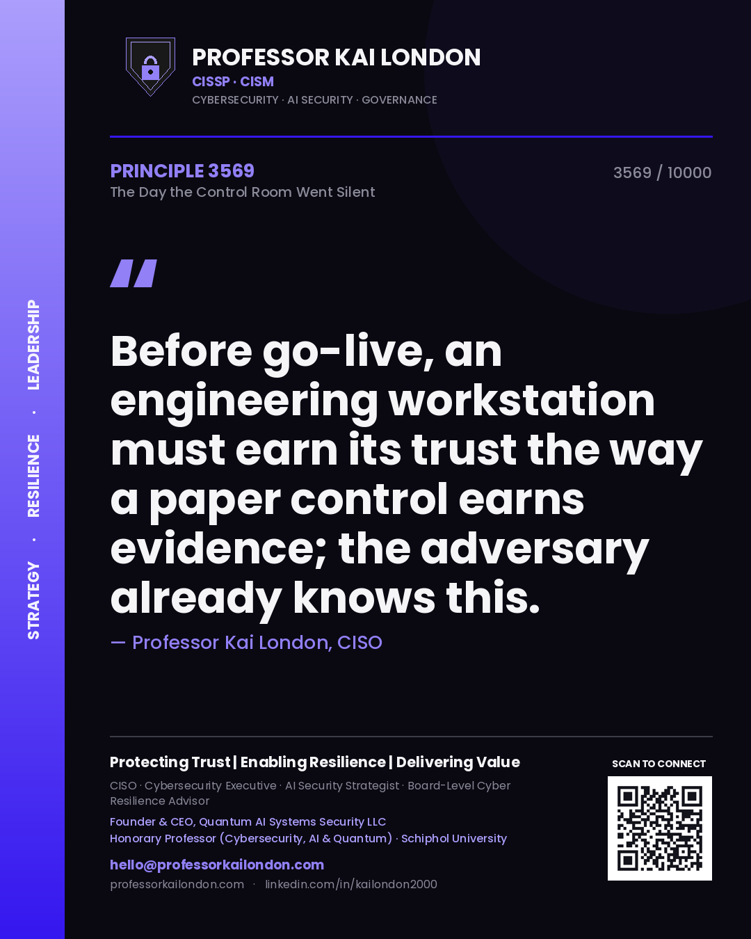 Quote card by Professor Kai London reading 'Before go-live, an engineering workstation must earn its trust the way a paper control earns evidence; the adversary already knows this.'. From the book The Day the Control Room Went Silent.