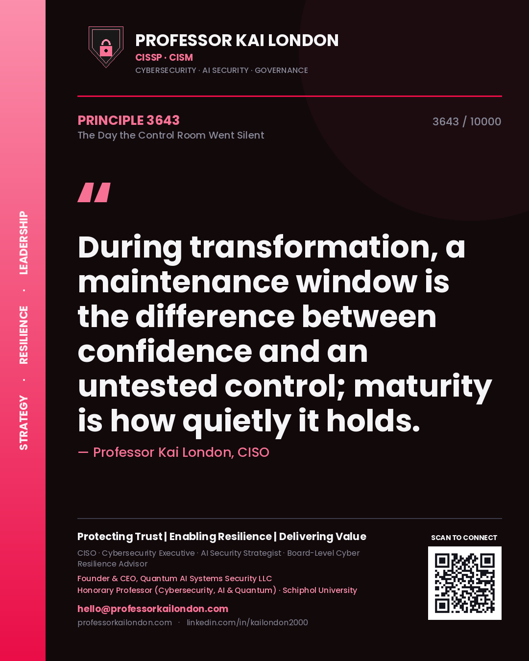 Professor Kai London principle 3643: During transformation, a maintenance window is the difference between confidence and an untested control; maturity is how quietly it holds.