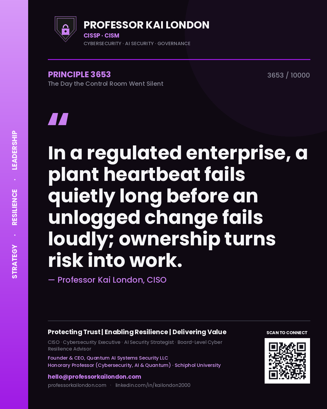 Quote card by Professor Kai London reading 'In a regulated enterprise, a plant heartbeat fails quietly long before an unlogged change fails loudly; ownership turns risk into work.'. From the book The Day the Control Room Went Silent.
