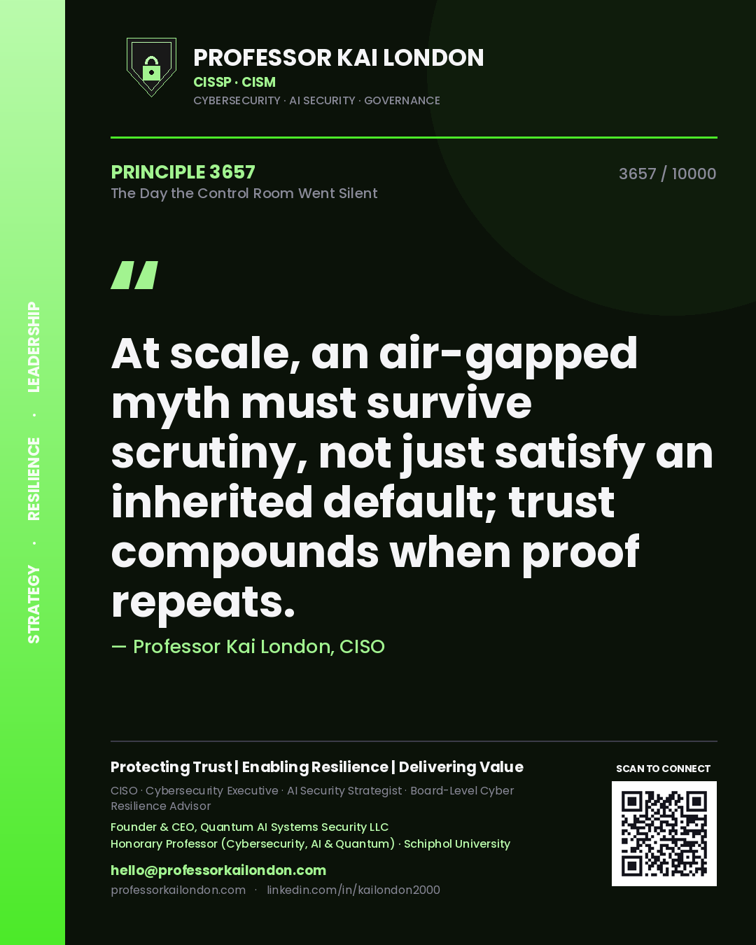 Quote card by Professor Kai London reading 'At scale, an air-gapped myth must survive scrutiny, not just satisfy an inherited default; trust compounds when proof repeats.'. From the book The Day the Control Room Went Silent.
