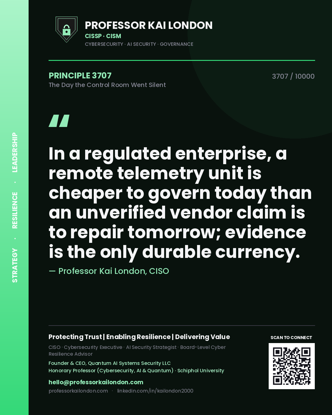 Professor Kai London principle 3707: In a regulated enterprise, a remote telemetry unit is cheaper to govern today than an unverified vendor claim is to repair tomorrow; evidence is the only durable currency.