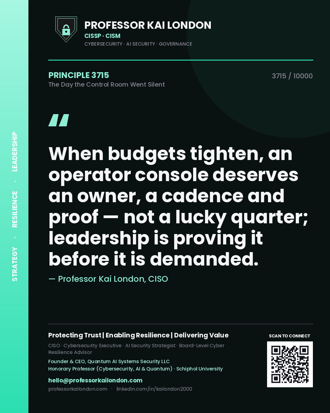Quote card by Professor Kai London reading 'When budgets tighten, an operator console deserves an owner, a cadence and proof — not a lucky quarter; leadership is proving it before it is demanded.'. From the book The Day the Control Room Went Silent.