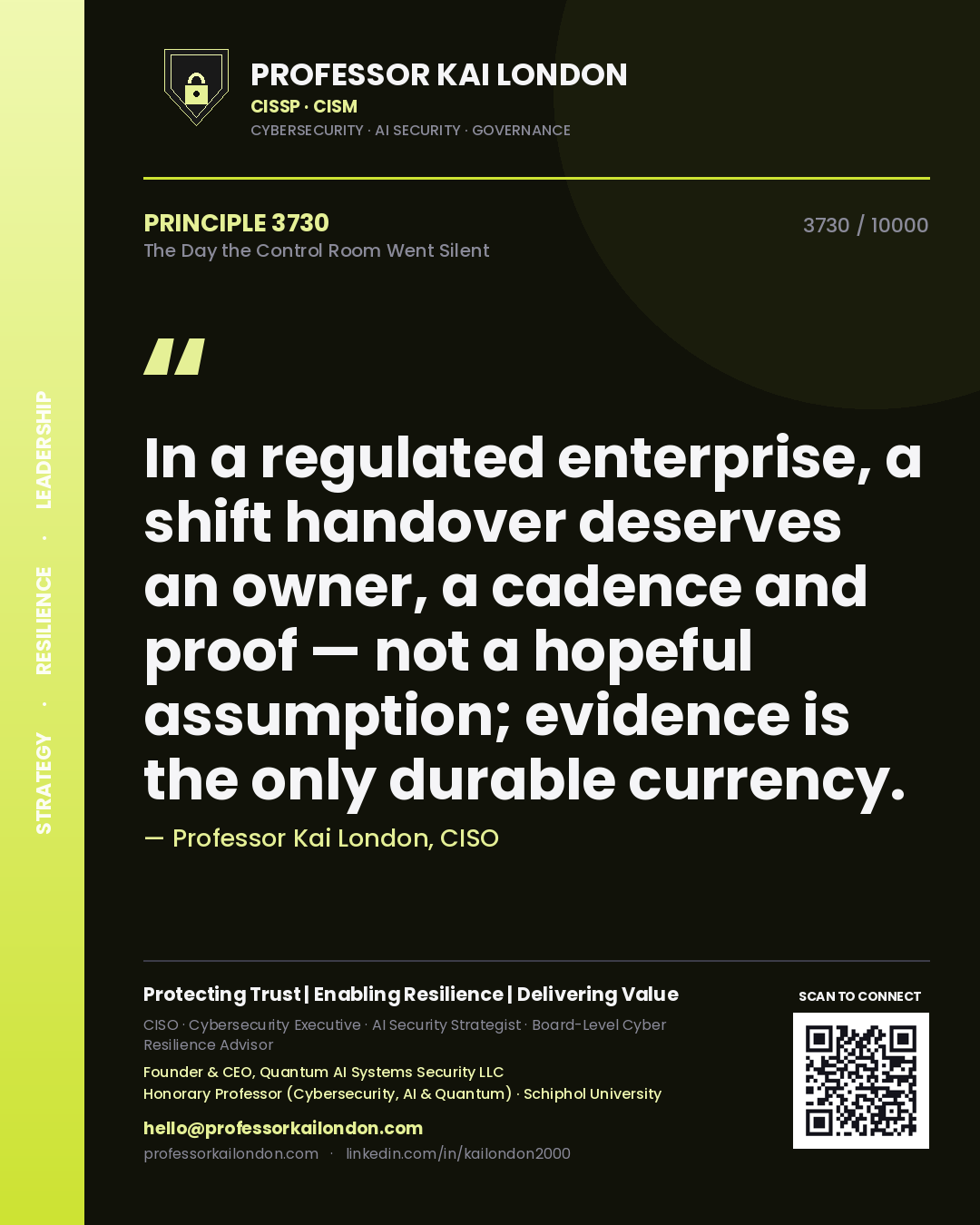Quote card by Professor Kai London reading 'In a regulated enterprise, a shift handover deserves an owner, a cadence and proof — not a hopeful assumption; evidence is the only durable currency.'. From the book The Day the Control Room Went Silent.