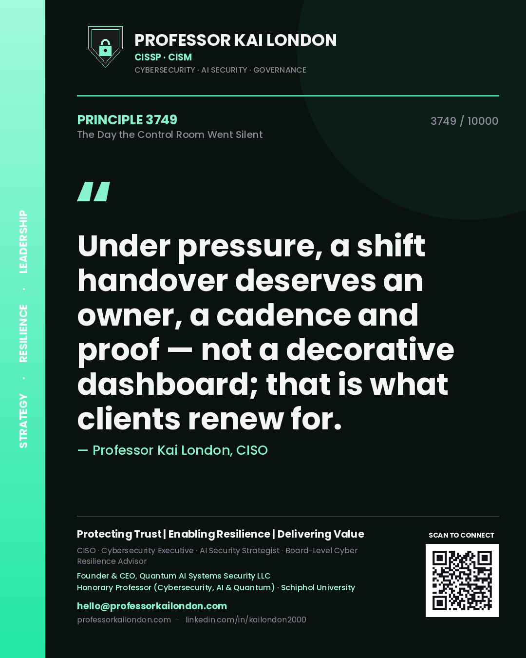 Quote card by Professor Kai London reading 'Under pressure, a shift handover deserves an owner, a cadence and proof — not a decorative dashboard; that is what clients renew for.'. From the book The Day the Control Room Went Silent.