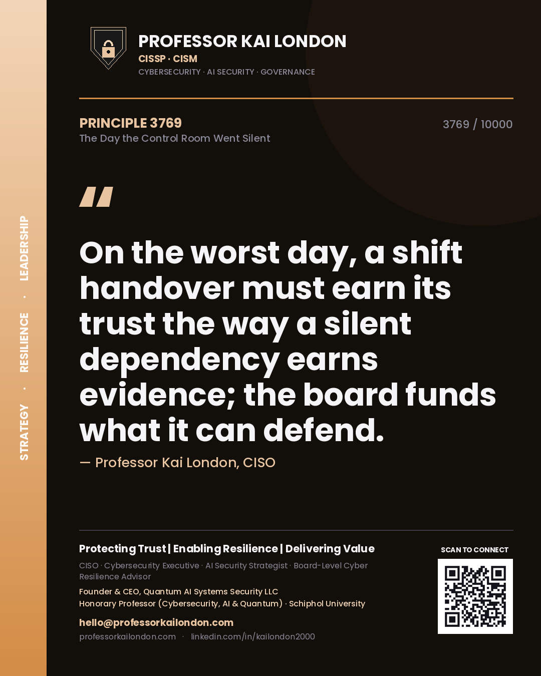 Quote card by Professor Kai London reading 'On the worst day, a shift handover must earn its trust the way a silent dependency earns evidence; the board funds what it can defend.'. From the book The Day the Control Room Went Silent.