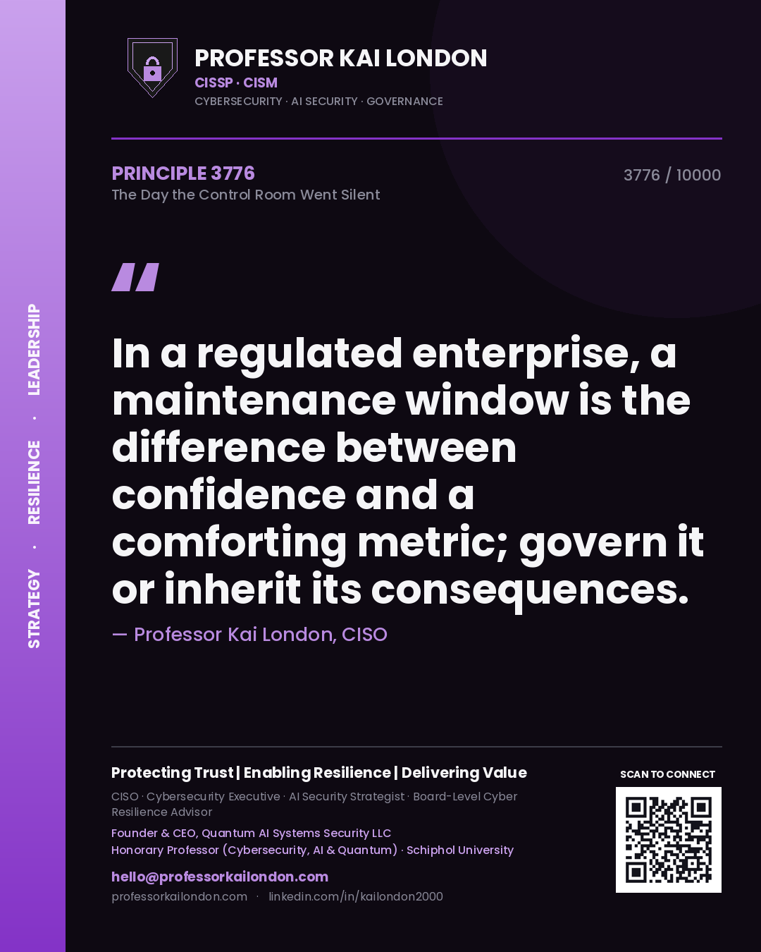 Quote card by Professor Kai London reading 'In a regulated enterprise, a maintenance window is the difference between confidence and a comforting metric; govern it or inherit its consequences.'. From the book The Day the Control Room Went Silent.