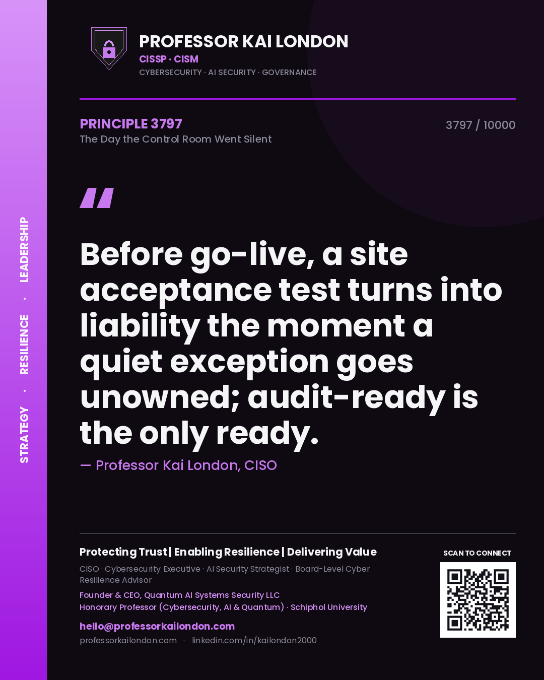 Quote card by Professor Kai London reading 'Before go-live, a site acceptance test turns into liability the moment a quiet exception goes unowned; audit-ready is the only ready.'. From the book The Day the Control Room Went Silent.