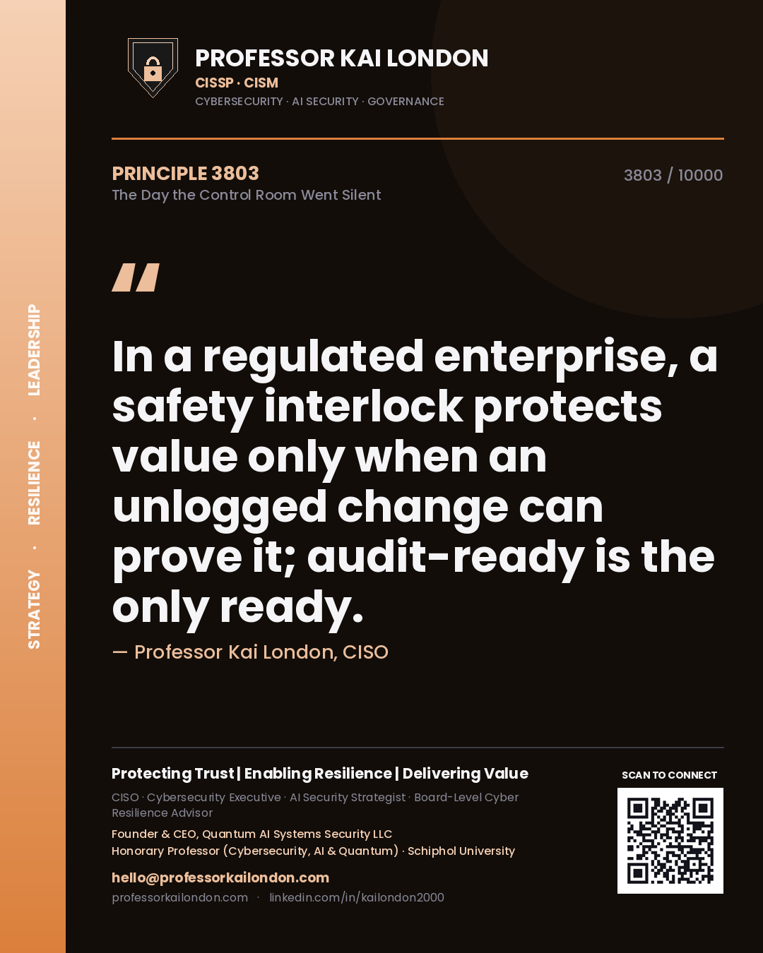 Quote card by Professor Kai London reading 'In a regulated enterprise, a safety interlock protects value only when an unlogged change can prove it; audit-ready is the only ready.'. From the book The Day the Control Room Went Silent.