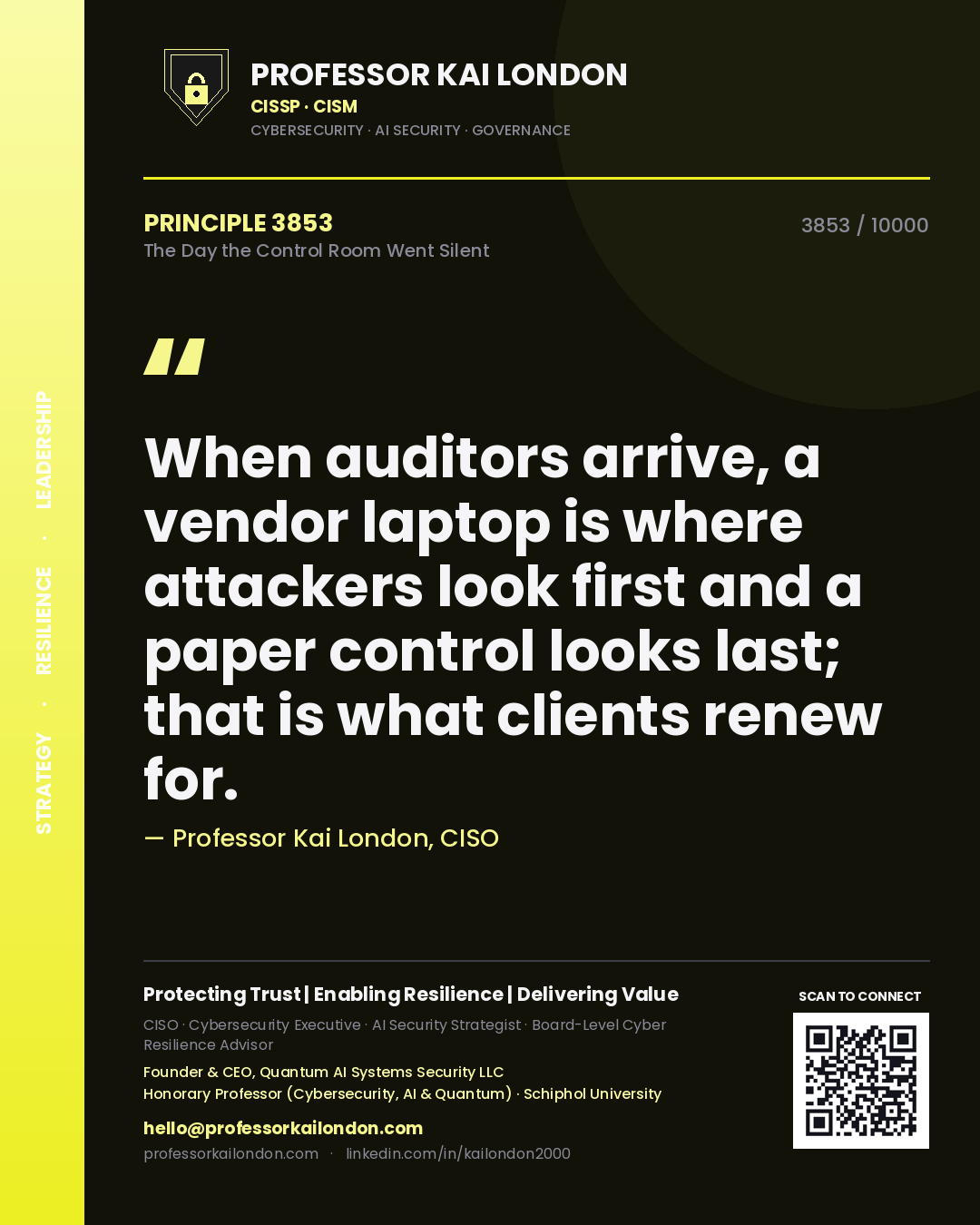 Quote card by Professor Kai London reading 'When auditors arrive, a vendor laptop is where attackers look first and a paper control looks last; that is what clients renew for.'. From the book The Day the Control Room Went Silent.