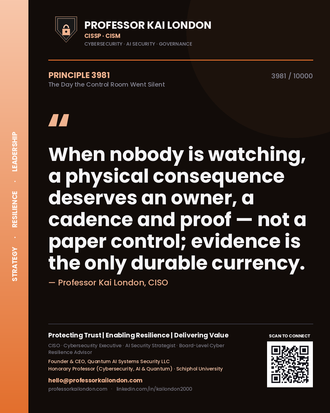 Professor Kai London principle 3981: When nobody is watching, a physical consequence deserves an owner, a cadence and proof — not a paper control; evidence is the only durable currency.