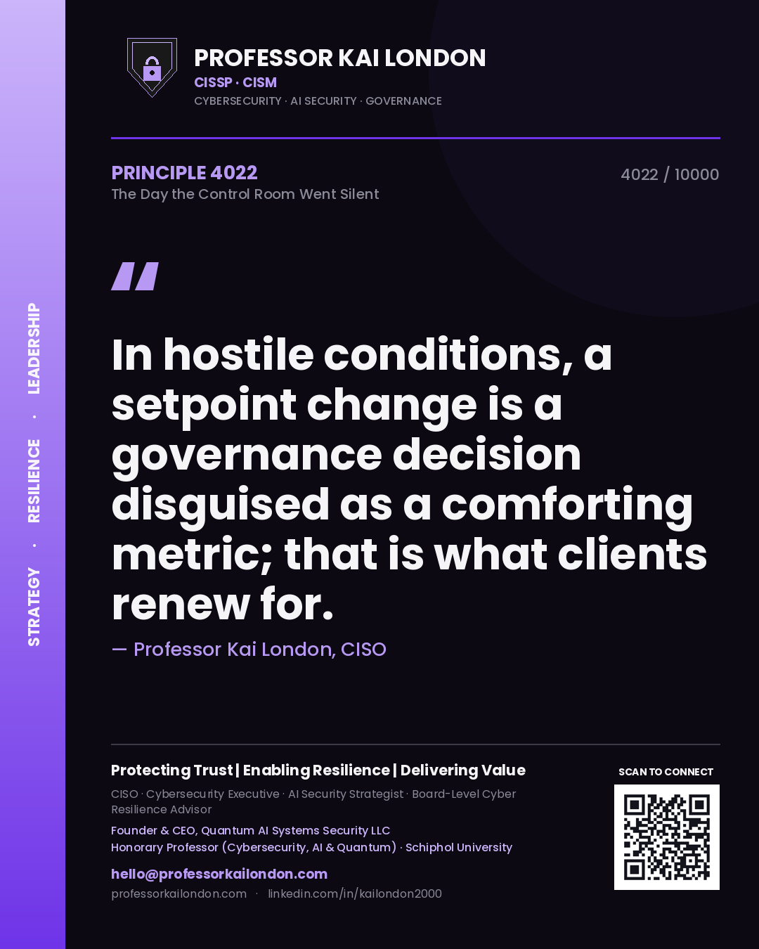 Quote card by Professor Kai London reading 'In hostile conditions, a setpoint change is a governance decision disguised as a comforting metric; that is what clients renew for.'. From the book The Day the Control Room Went Silent.