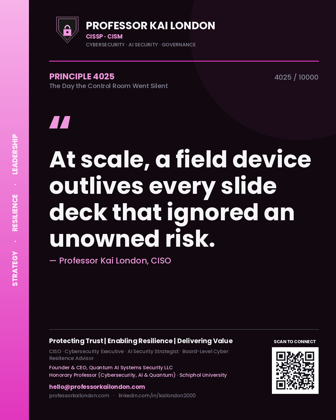 Professor Kai London principle 4025: At scale, a field device outlives every slide deck that ignored an unowned risk.