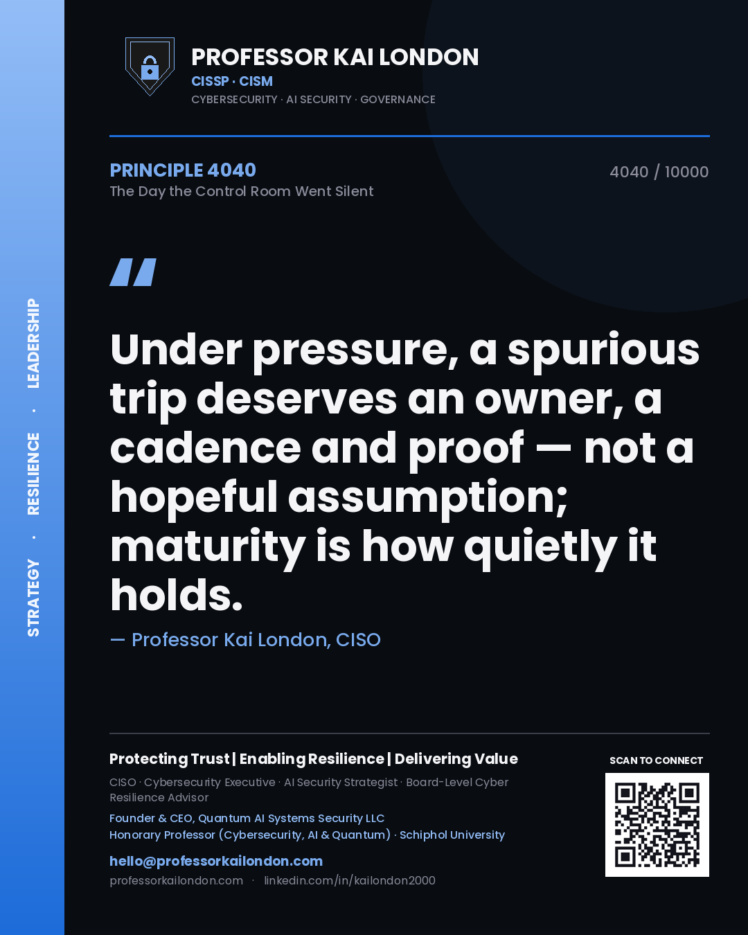 Quote card by Professor Kai London reading 'Under pressure, a spurious trip deserves an owner, a cadence and proof — not a hopeful assumption; maturity is how quietly it holds.'. From the book The Day the Control Room Went Silent.