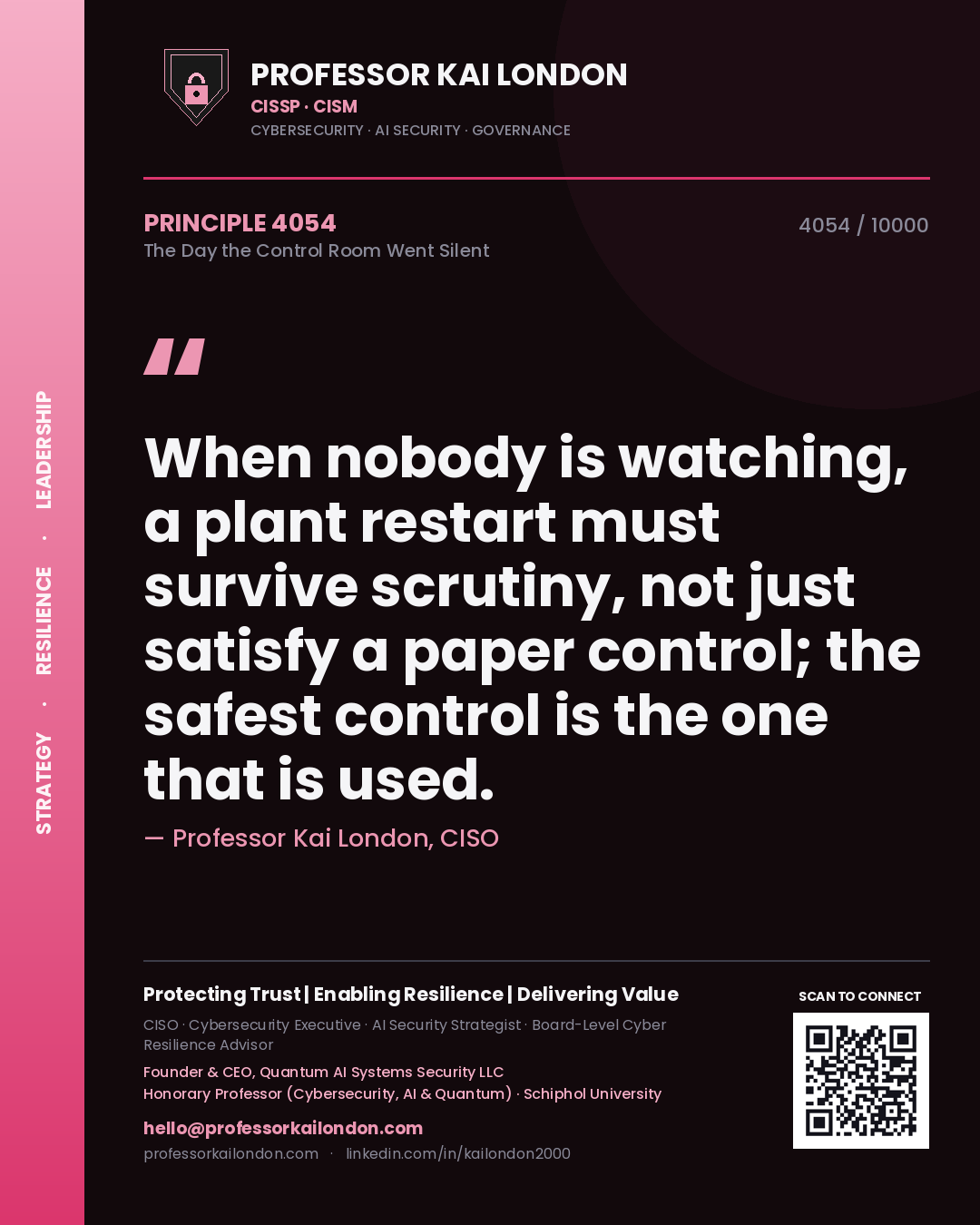 Quote card by Professor Kai London reading 'When nobody is watching, a plant restart must survive scrutiny, not just satisfy a paper control; the safest control is the one that is used.'. From the book The Day the Control Room Went Silent.