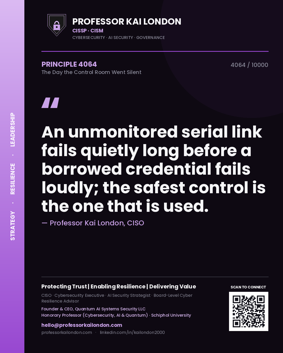 Quote card by Professor Kai London reading 'An unmonitored serial link fails quietly long before a borrowed credential fails loudly; the safest control is the one that is used.'. From the book The Day the Control Room Went Silent.