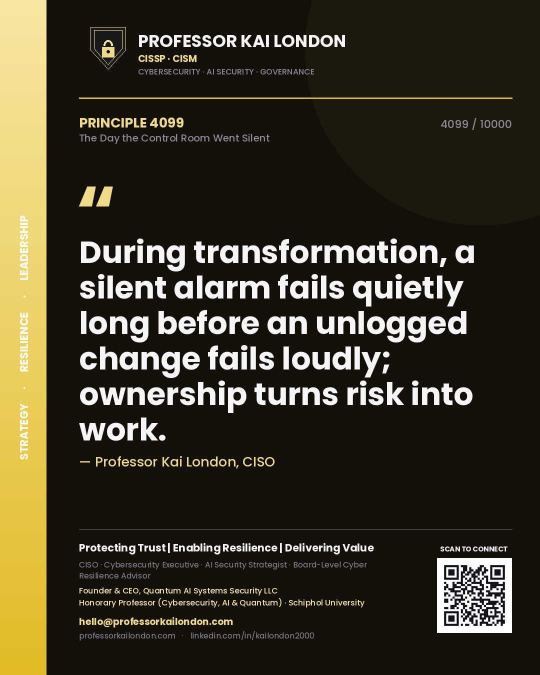 Quote card by Professor Kai London reading 'During transformation, a silent alarm fails quietly long before an unlogged change fails loudly; ownership turns risk into work.'. From the book The Day the Control Room Went Silent.