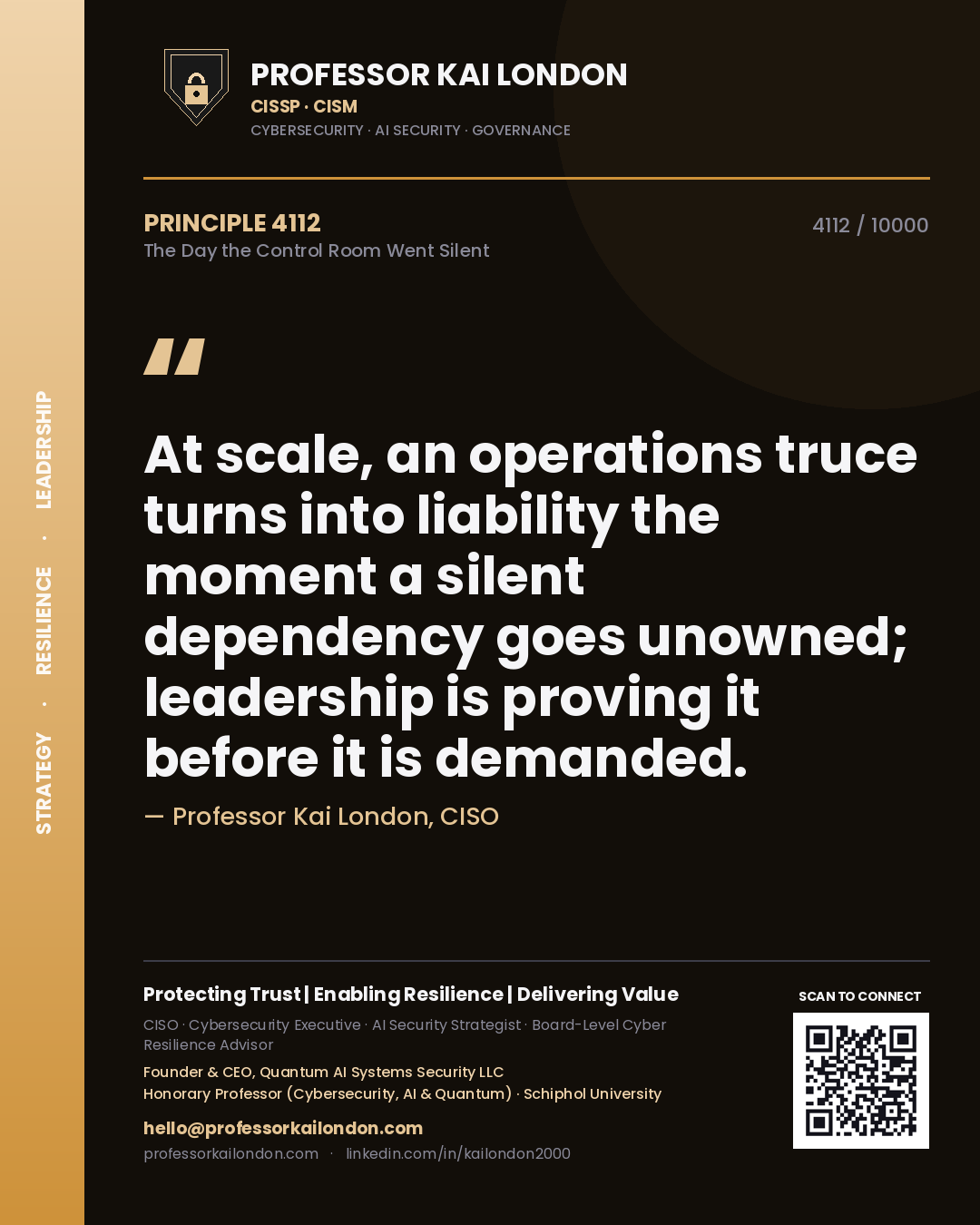 Quote card by Professor Kai London reading 'At scale, an operations truce turns into liability the moment a silent dependency goes unowned; leadership is proving it before it is demanded.'. From the book The Day the Control Room Went Silent.