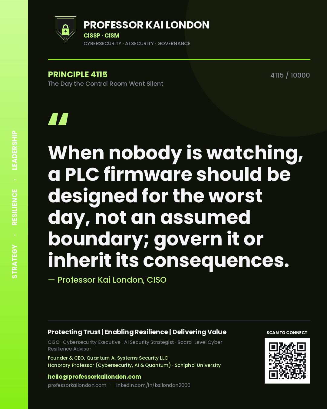 Quote card by Professor Kai London reading 'When nobody is watching, a PLC firmware should be designed for the worst day, not an assumed boundary; govern it or inherit its consequences.'. From the book The Day the Control Room Went Silent.