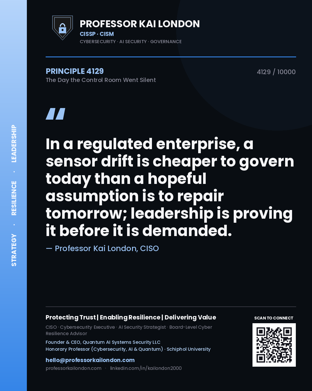 Quote card by Professor Kai London reading 'In a regulated enterprise, a sensor drift is cheaper to govern today than a hopeful assumption is to repair tomorrow; leadership is proving it before it is demanded.'. From the book The Day the Control Room Went Silent.