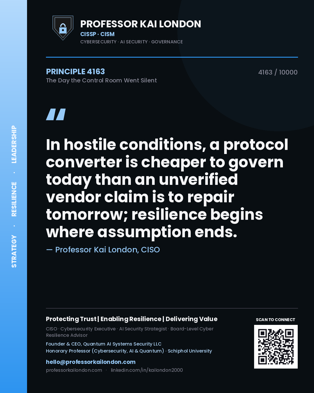 Quote card by Professor Kai London reading 'In hostile conditions, a protocol converter is cheaper to govern today than an unverified vendor claim is to repair tomorrow; resilience begins where assumption ends.'. From the book The Day the Control Room Went Silent.