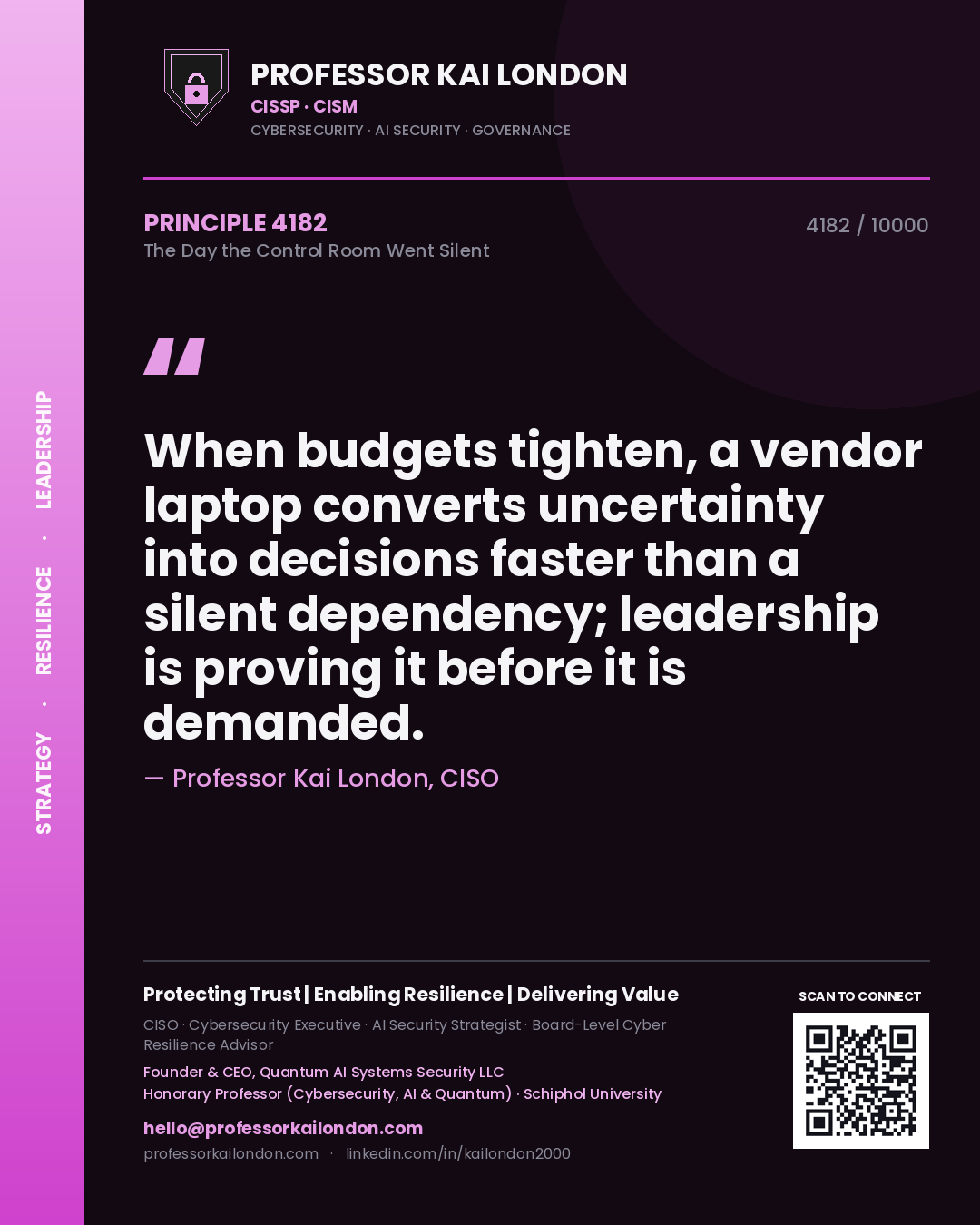 Quote card by Professor Kai London reading 'When budgets tighten, a vendor laptop converts uncertainty into decisions faster than a silent dependency; leadership is proving it before it is demanded.'. From the book The Day the Control Room Went Silent.