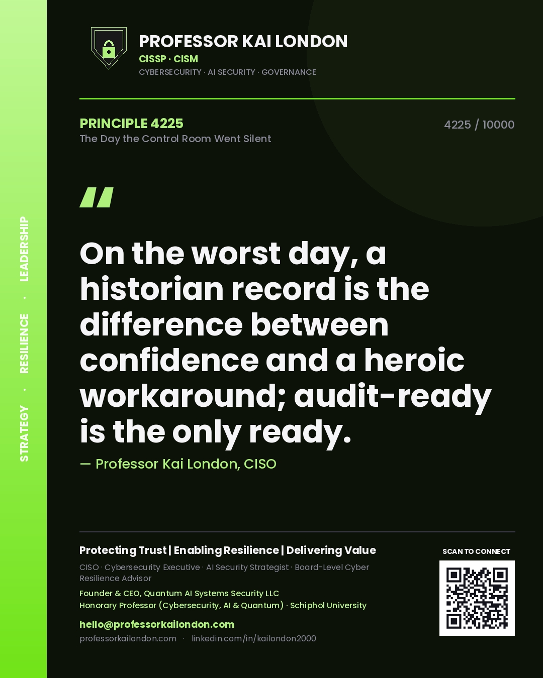 Quote card by Professor Kai London reading 'On the worst day, a historian record is the difference between confidence and a heroic workaround; audit-ready is the only ready.'. From the book The Day the Control Room Went Silent.