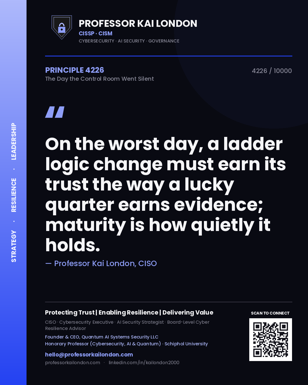 Quote card by Professor Kai London reading 'On the worst day, a ladder logic change must earn its trust the way a lucky quarter earns evidence; maturity is how quietly it holds.'. From the book The Day the Control Room Went Silent.