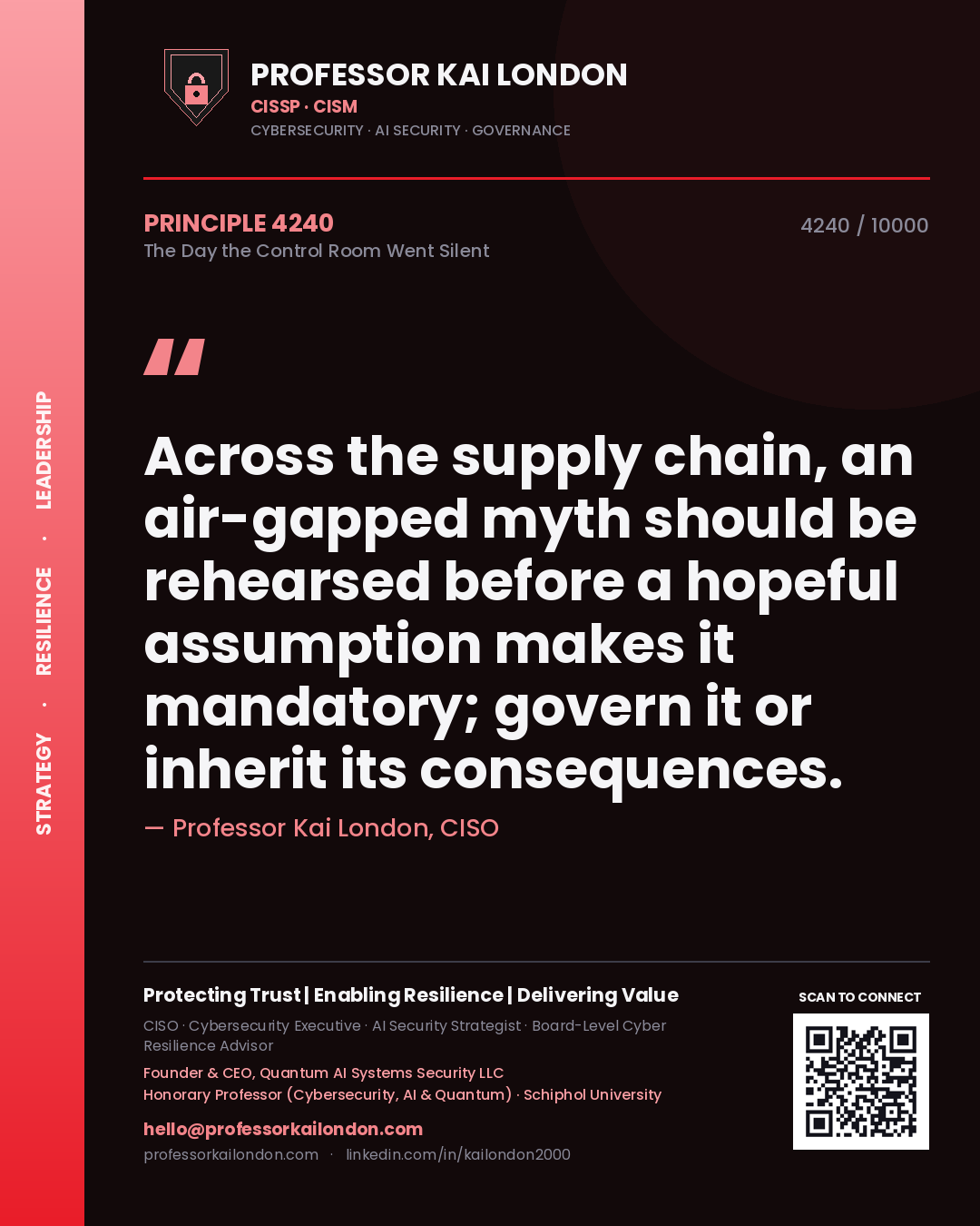 Quote card by Professor Kai London reading 'Across the supply chain, an air-gapped myth should be rehearsed before a hopeful assumption makes it mandatory; govern it or inherit its consequences.'. From the book The Day the Control Room Went Silent.
