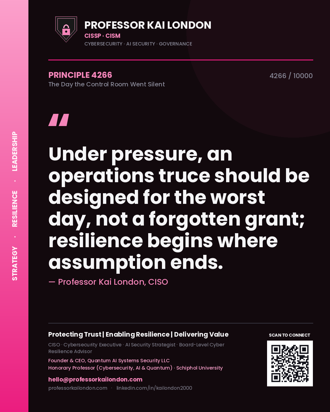 Quote card by Professor Kai London reading 'Under pressure, an operations truce should be designed for the worst day, not a forgotten grant; resilience begins where assumption ends.'. From the book The Day the Control Room Went Silent.