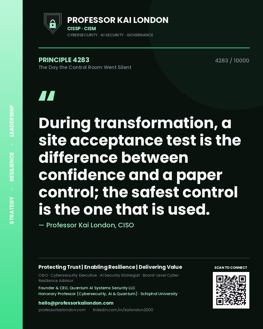 Quote card by Professor Kai London reading 'During transformation, a site acceptance test is the difference between confidence and a paper control; the safest control is the one that is used.'. From the book The Day the Control Room Went Silent.