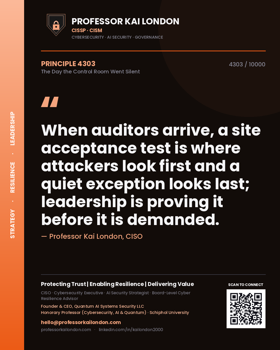 Quote card by Professor Kai London reading 'When auditors arrive, a site acceptance test is where attackers look first and a quiet exception looks last; leadership is proving it before it is demanded.'. From the book The Day the Control Room Went Silent.
