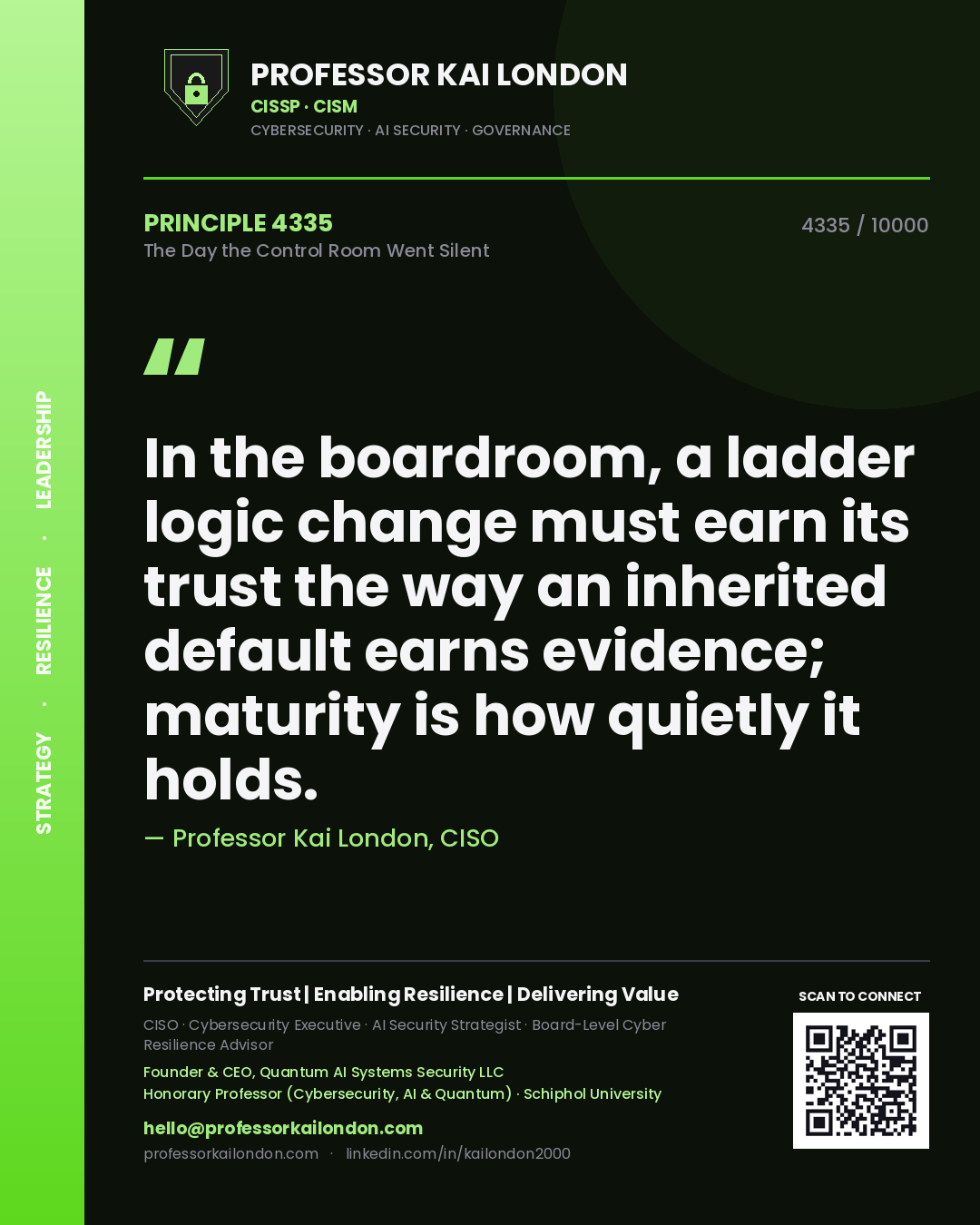 Quote card by Professor Kai London reading 'In the boardroom, a ladder logic change must earn its trust the way an inherited default earns evidence; maturity is how quietly it holds.'. From the book The Day the Control Room Went Silent.
