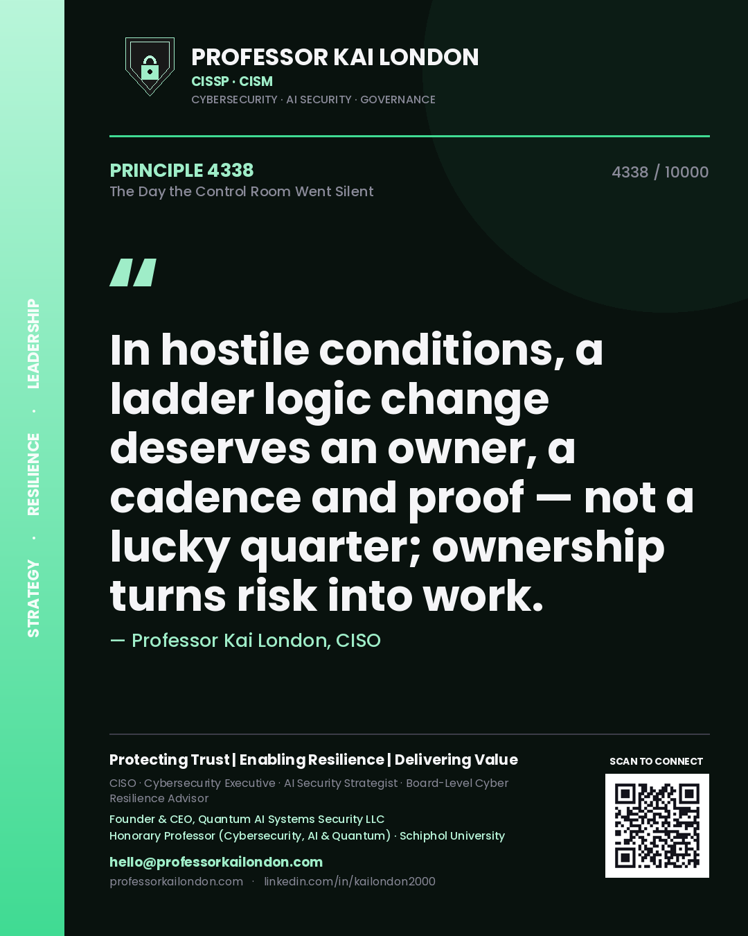 Quote card by Professor Kai London reading 'In hostile conditions, a ladder logic change deserves an owner, a cadence and proof — not a lucky quarter; ownership turns risk into work.'. From the book The Day the Control Room Went Silent.