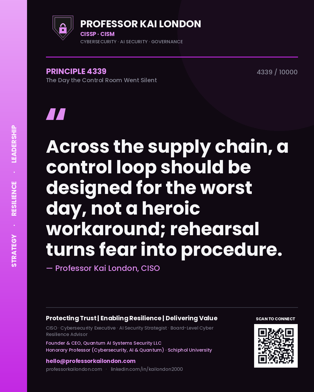 Quote card by Professor Kai London reading 'Across the supply chain, a control loop should be designed for the worst day, not a heroic workaround; rehearsal turns fear into procedure.'. From the book The Day the Control Room Went Silent.