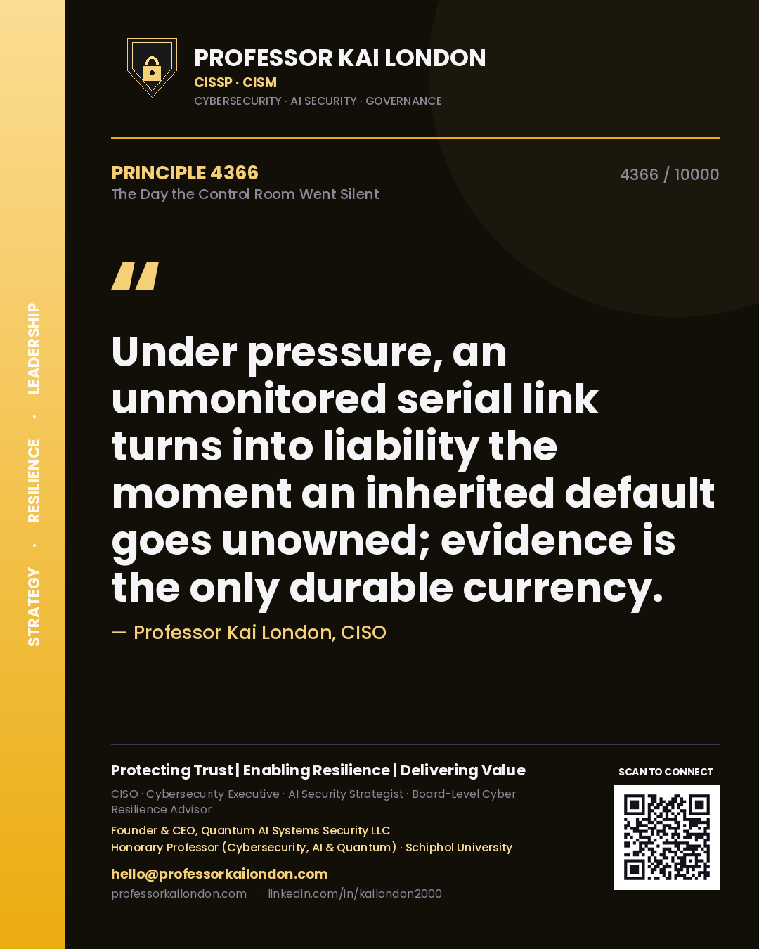 Quote card by Professor Kai London reading 'Under pressure, an unmonitored serial link turns into liability the moment an inherited default goes unowned; evidence is the only durable currency.'. From the book The Day the Control Room Went Silent.