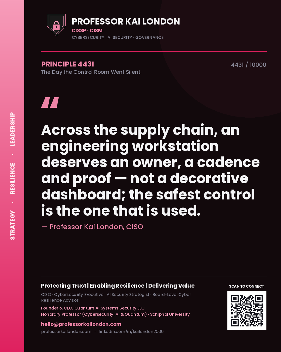 Professor Kai London principle 4431: Across the supply chain, an engineering workstation deserves an owner, a cadence and proof — not a decorative dashboard; the safest control is the one that is used.