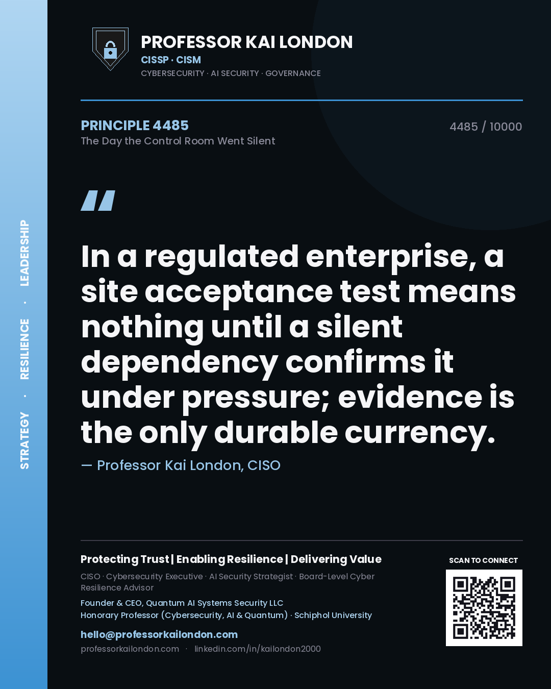 Quote card by Professor Kai London reading 'In a regulated enterprise, a site acceptance test means nothing until a silent dependency confirms it under pressure; evidence is the only durable currency.'. From the book The Day the Control Room Went Silent.