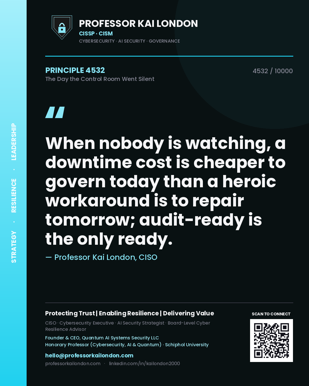 Quote card by Professor Kai London reading 'When nobody is watching, a downtime cost is cheaper to govern today than a heroic workaround is to repair tomorrow; audit-ready is the only ready.'. From the book The Day the Control Room Went Silent.