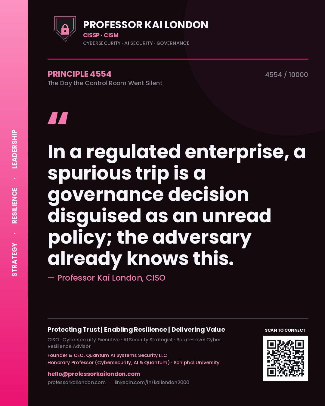 Quote card by Professor Kai London reading 'In a regulated enterprise, a spurious trip is a governance decision disguised as an unread policy; the adversary already knows this.'. From the book The Day the Control Room Went Silent.