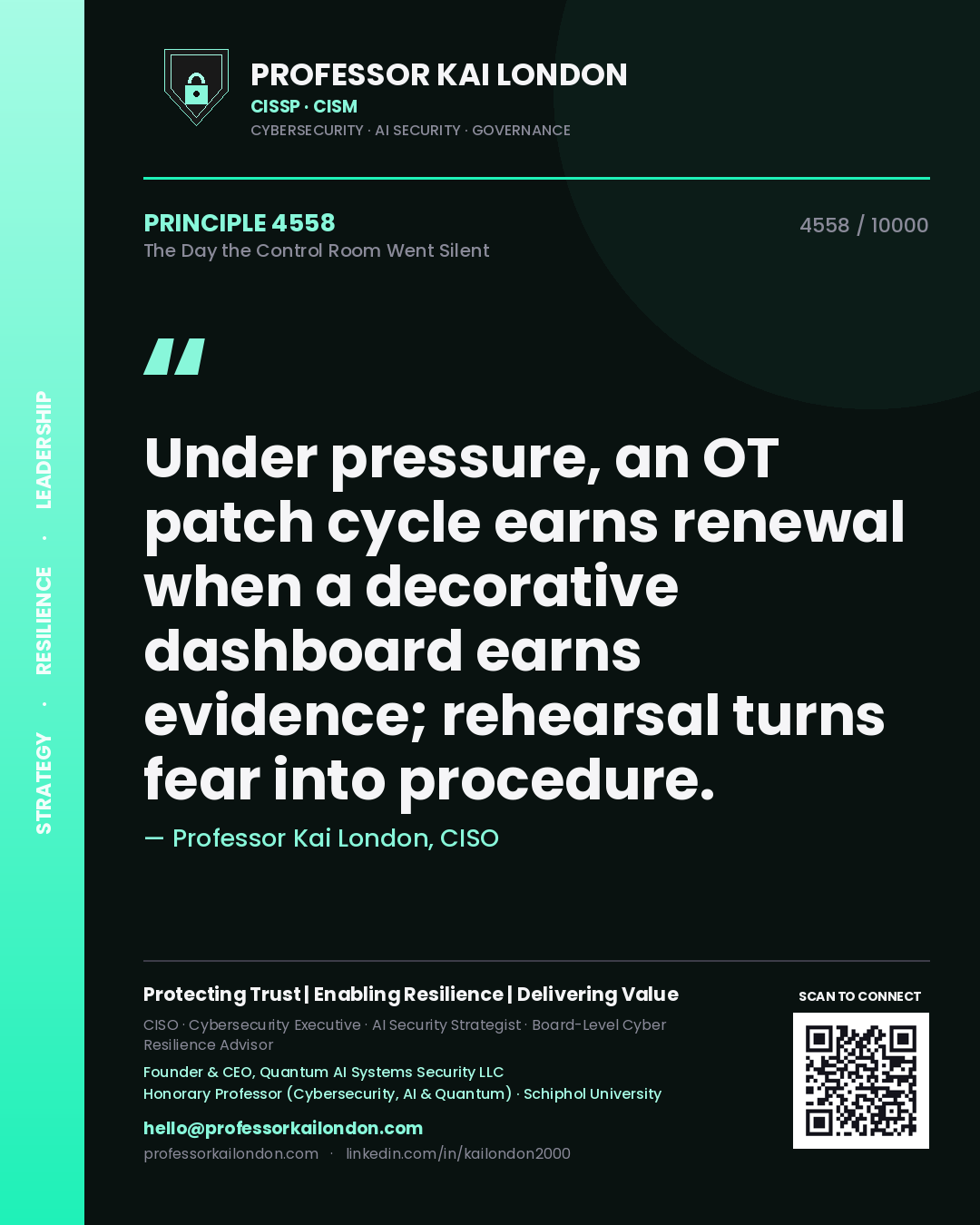 Professor Kai London principle 4558: Under pressure, an OT patch cycle earns renewal when a decorative dashboard earns evidence; rehearsal turns fear into procedure.