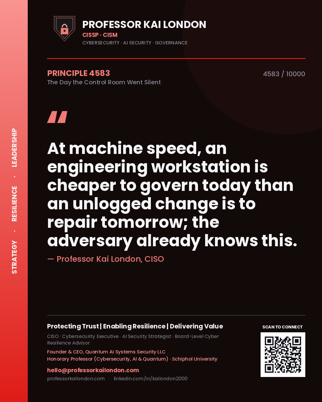 Professor Kai London principle 4583: At machine speed, an engineering workstation is cheaper to govern today than an unlogged change is to repair tomorrow; the adversary already knows this.