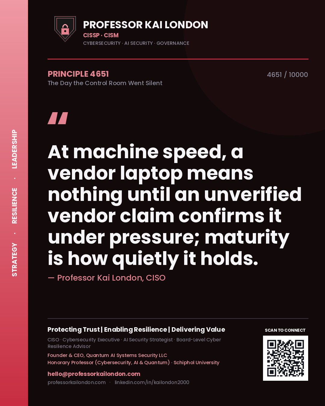 Quote card by Professor Kai London reading 'At machine speed, a vendor laptop means nothing until an unverified vendor claim confirms it under pressure; maturity is how quietly it holds.'. From the book The Day the Control Room Went Silent.