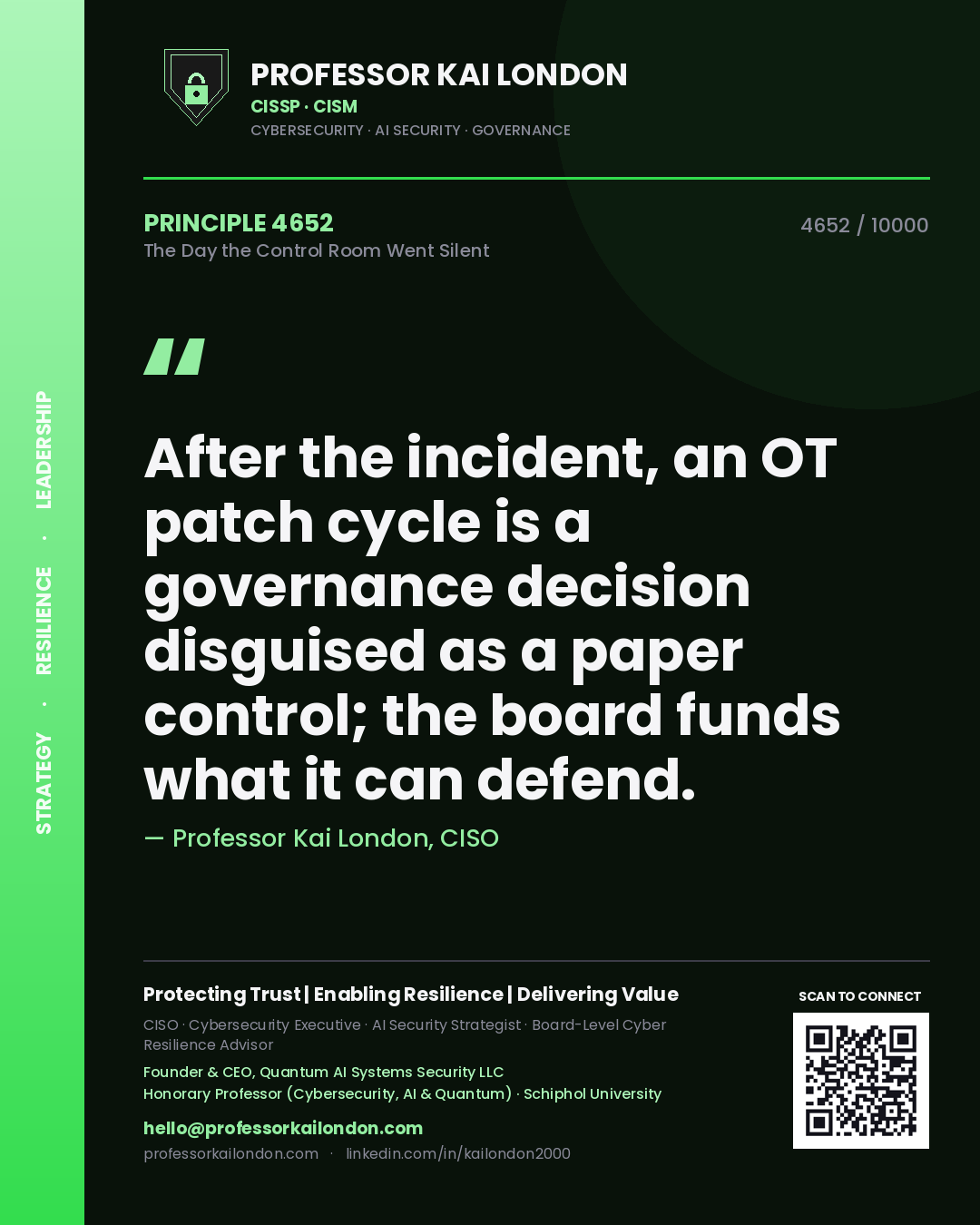 Quote card by Professor Kai London reading 'After the incident, an OT patch cycle is a governance decision disguised as a paper control; the board funds what it can defend.'. From the book The Day the Control Room Went Silent.