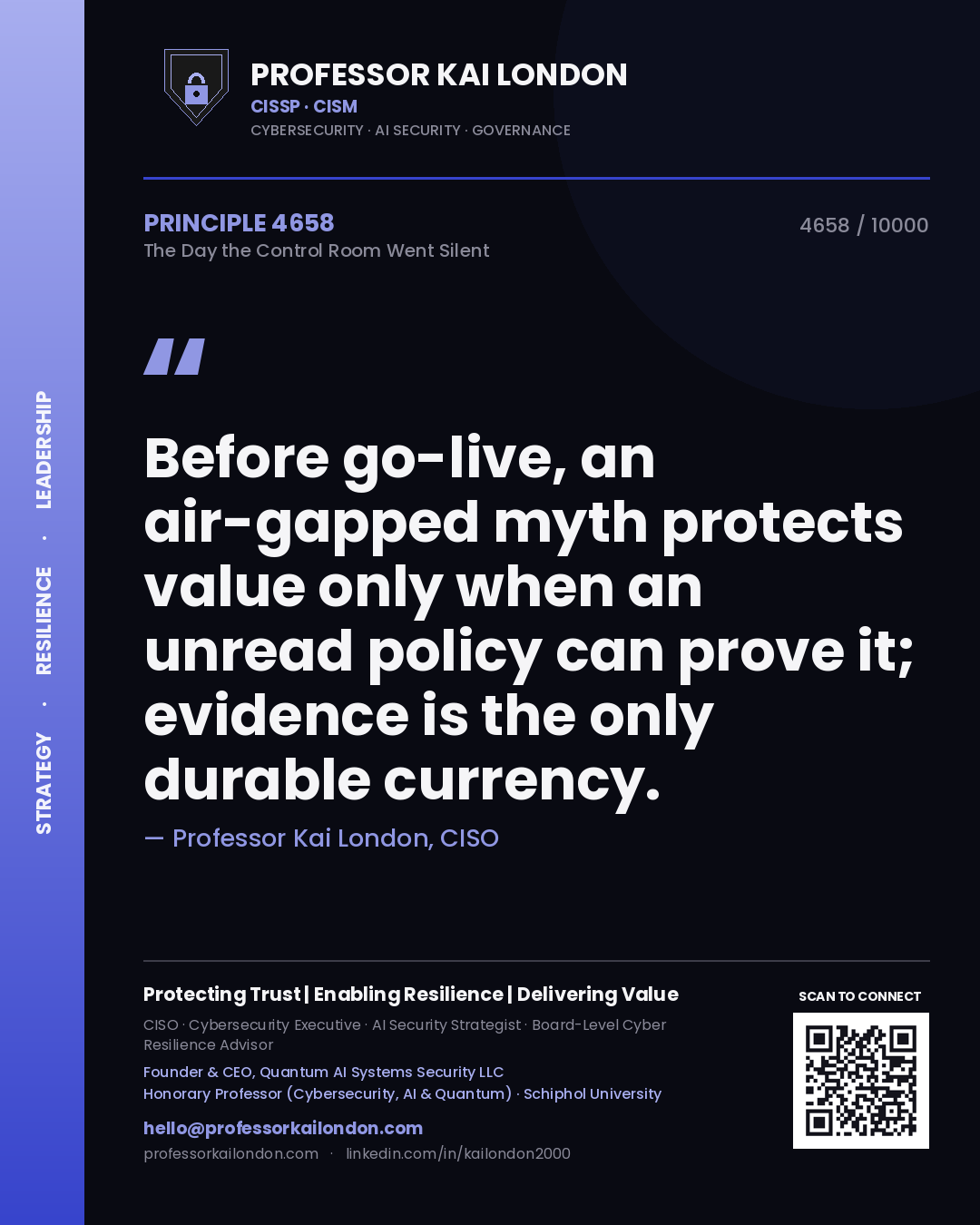 Quote card by Professor Kai London reading 'Before go-live, an air-gapped myth protects value only when an unread policy can prove it; evidence is the only durable currency.'. From the book The Day the Control Room Went Silent.