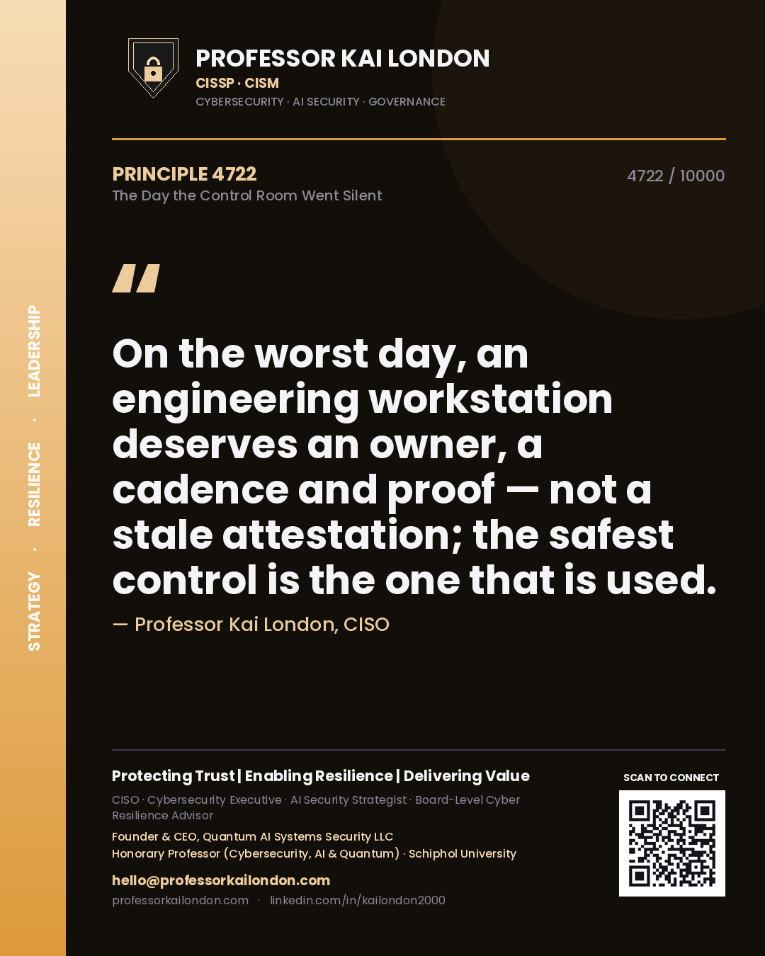 Quote card by Professor Kai London reading 'On the worst day, an engineering workstation deserves an owner, a cadence and proof — not a stale attestation; the safest control is the one that is used.'. From the book The Day the Control Room Went Silent.