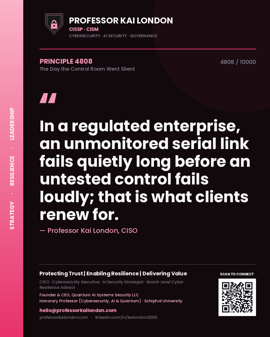 Quote card by Professor Kai London reading 'In a regulated enterprise, an unmonitored serial link fails quietly long before an untested control fails loudly; that is what clients renew for.'. From the book The Day the Control Room Went Silent.
