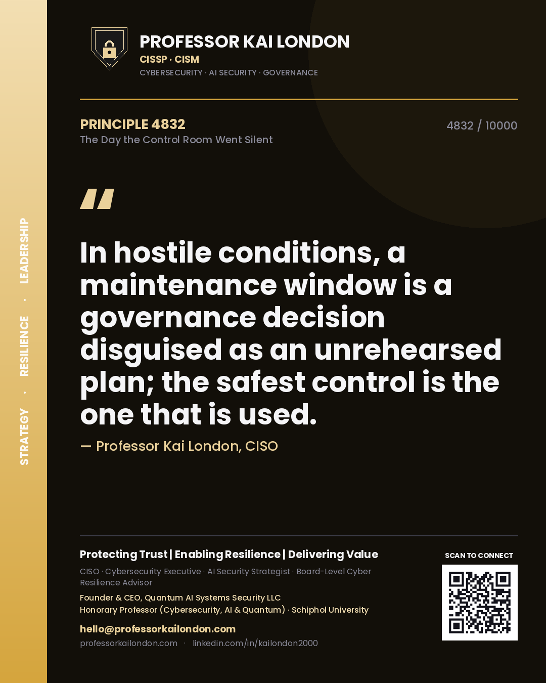 Quote card by Professor Kai London reading 'In hostile conditions, a maintenance window is a governance decision disguised as an unrehearsed plan; the safest control is the one that is used.'. From the book The Day the Control Room Went Silent.