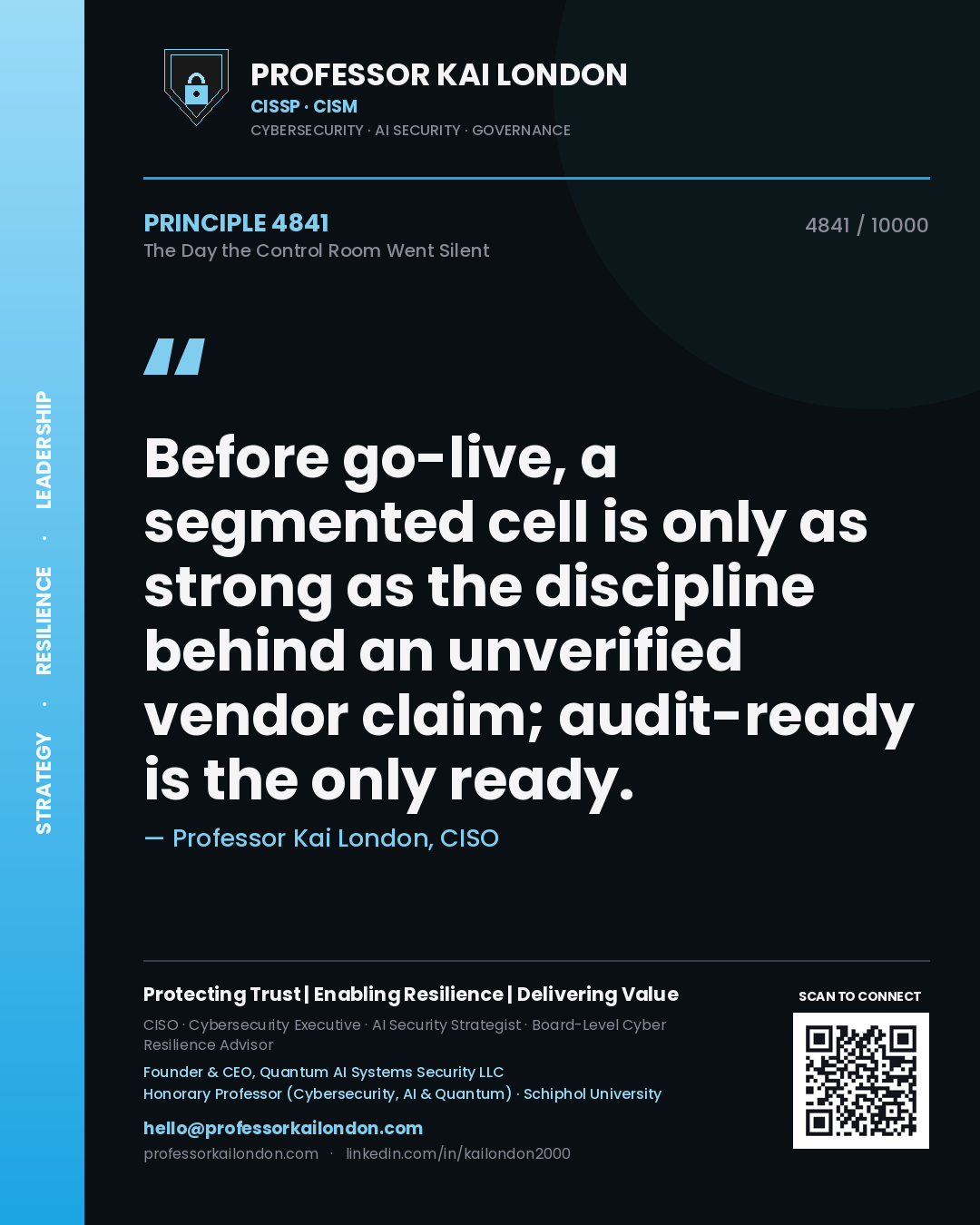 Professor Kai London principle 4841: Before go-live, a segmented cell is only as strong as the discipline behind an unverified vendor claim; audit-ready is the only ready.
