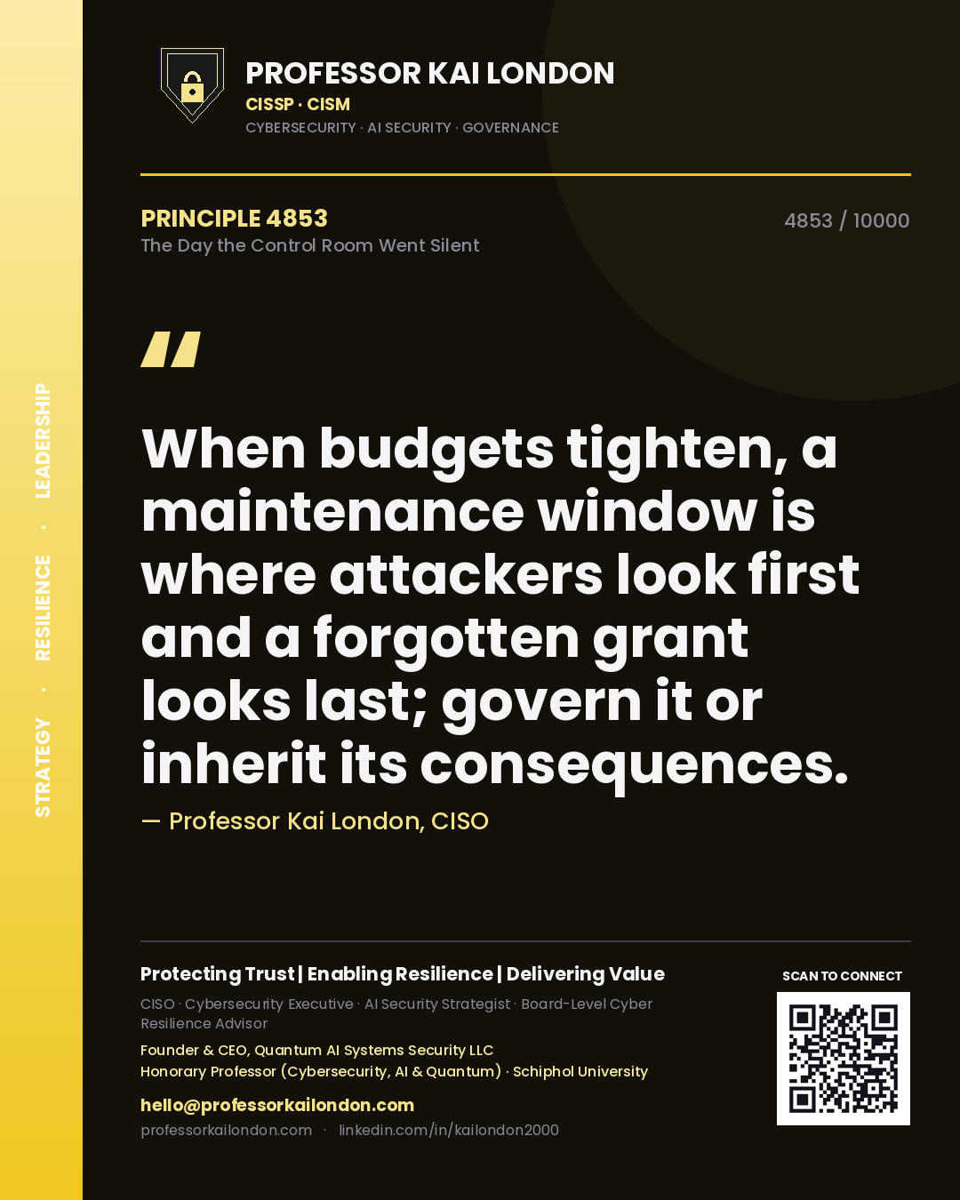 Professor Kai London principle 4853: When budgets tighten, a maintenance window is where attackers look first and a forgotten grant looks last; govern it or inherit its consequences.