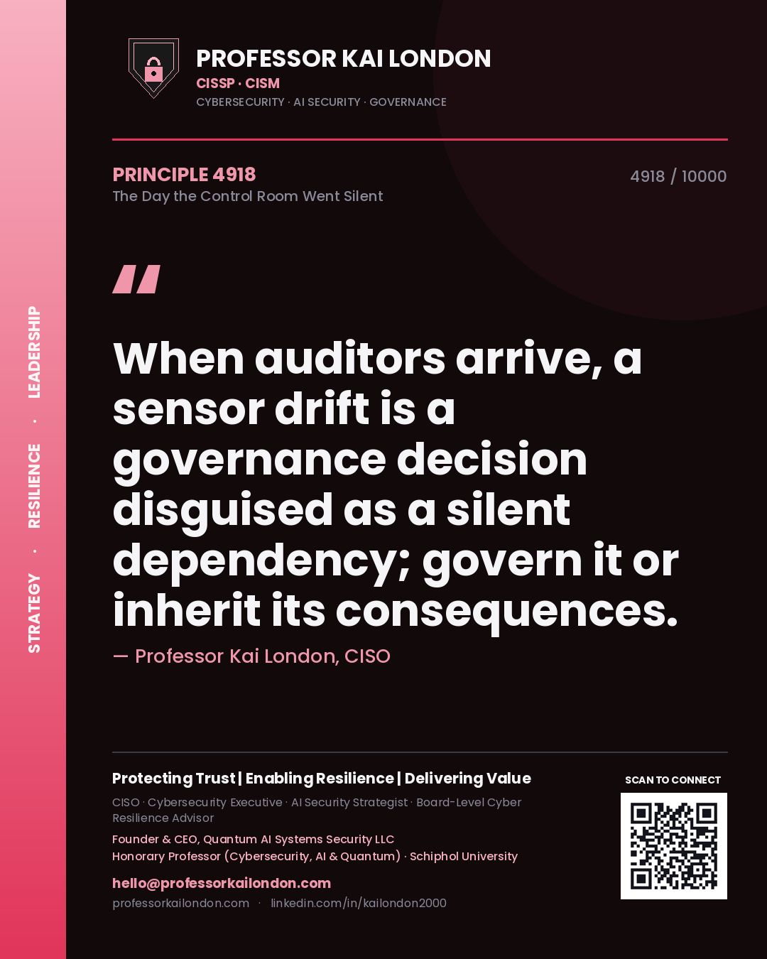Quote card by Professor Kai London reading 'When auditors arrive, a sensor drift is a governance decision disguised as a silent dependency; govern it or inherit its consequences.'. From the book The Day the Control Room Went Silent.